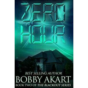 Zero Hour: A Post-Apocalyptic Emp Survival Fiction Series, Paperback - Bobby Akart imagine
