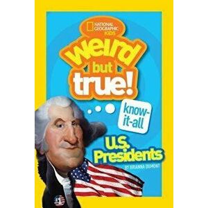Weird But True Know-It-All: U.S. Presidents, Hardcover - Dumont, Brianna imagine
