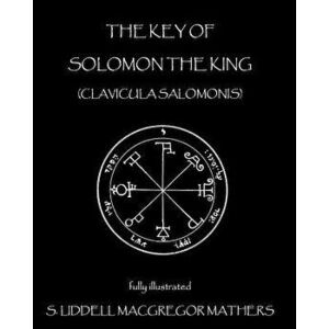 The Key of Solomon the King: Clavicula Salomonis, Paperback - S. Liddell MacGregor Mathers imagine