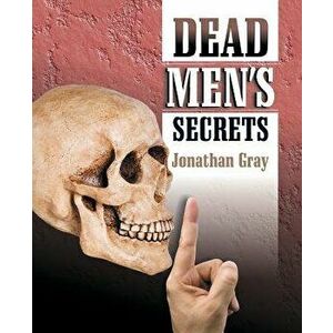 Dead Men's Secrets, Paperback (2nd Ed.) - Jonathan Gray imagine