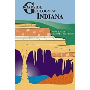 Roadside Geology of Indiana, Paperback - Mark J. Camp imagine