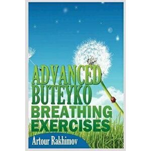 Advanced Buteyko Breathing Exercises, Paperback - Artour Rakhimov imagine