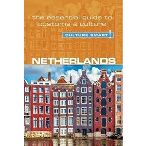 Netherlands - Culture Smart!: The Essential Guide to Customs & Culture, Paperback (2nd Ed.) - Sheryl Buckland imagine