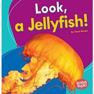 Look, a Jellyfish!, Paperback - Tessa Kenan imagine