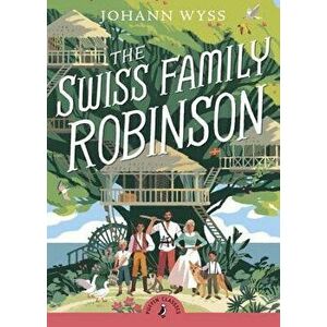 The Swiss Family Robinson, Paperback - Johann D. Wyss imagine