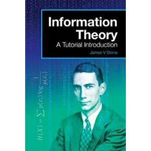 Information Theory: A Tutorial Introduction, Paperback - James V. Stone imagine