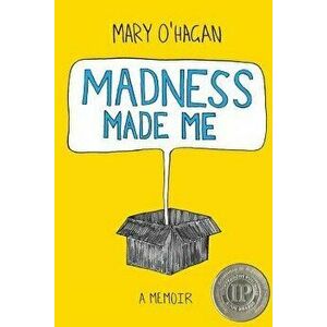 Madness Made Me: A Memoir, Paperback - O'Hagan, Mary imagine