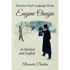 Russian Dual Language Book: Eugene Onegin in Russian and English, Paperback - Alexander Pushkin imagine