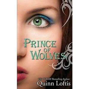 Prince of Wolves: Book 1, Grey Wolves Series, Paperback - Quinn A. Loftis imagine