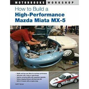 How to Build a High-Performance Mazda Miata MX-5, Paperback - Keith Tanner imagine