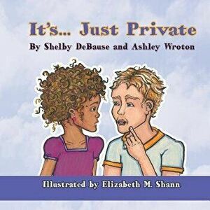 It's... Just Private, Paperback - Shelby DeBause imagine