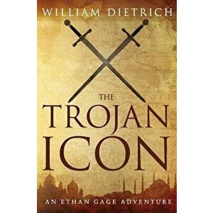 The Trojan Icon, Paperback - William Dietrich imagine