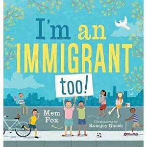 I'm an Immigrant Too!, Hardcover - Mem Fox imagine