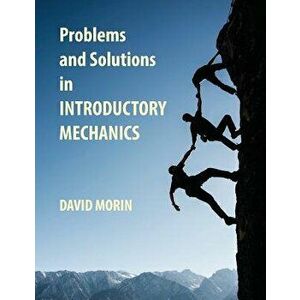 Problems and Solutions in Introductory Mechanics, Paperback - David J. Morin imagine
