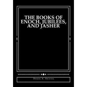 The Books of Enoch, Jubilees, and Jasher: 'large Print Edition', Paperback - Derek A. Shaver imagine