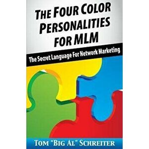 The Four Color Personalities: The Secret Language for Network Marketing, Paperback - Tom Big Al Schreiter imagine