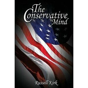The Conservative Mind, Paperback - Russell Kirk imagine