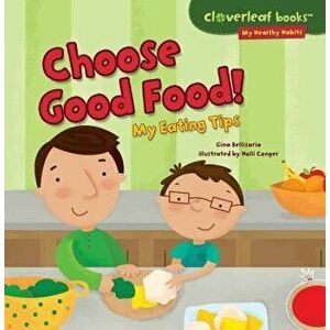 Choose Good Food!: My Eating Tips, Paperback - Gina Bellisario imagine