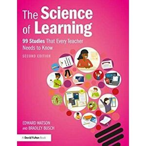 Science of Learning. 99 Studies That Every Teacher Needs to Know, Paperback - Bradley Busch imagine
