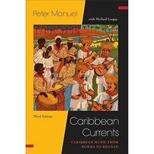 Caribbean Currents: Caribbean Music from Rumba to Reggae, Paperback - Peter Manuel imagine