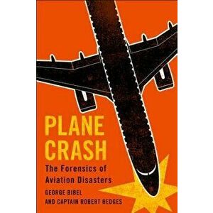 Plane Crash: The Forensics of Aviation Disasters, Hardcover - George Bibel imagine