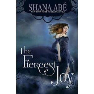 The Fiercest Joy, Paperback - Shana Abe imagine