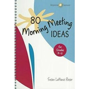 80 Morning Meeting Ideas for Grades K-2 - Susan Lattanzi Roser imagine
