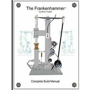 Frankenhammer Build Manual, Paperback - Norm Tucker imagine