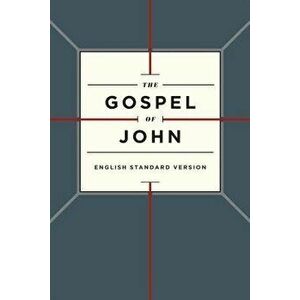 Gospel of John-ESV, Paperback - Crossway Bibles imagine