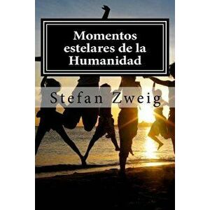 Momentos Estelares de La Humanidad (Spanish), Paperback - Stefan Zweig imagine
