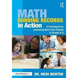 Math Running Records in Action: A Framework for Assessing Basic Fact Fluency in Grades K-5, Paperback - Nicki Newton imagine