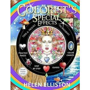Colorist's Special Effects - Color Interior: Step by Step Guides to Making Your Adult Coloring Pages Pop!, Paperback - Helen Elliston imagine