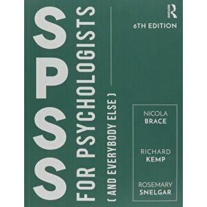 IBM SPSS for Psychologists: And Everybody Else, Sixth Edition, Paperback (6th Ed.) - Nicola Brace imagine