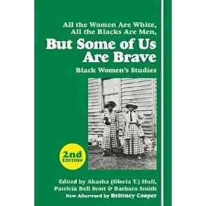 But Some of Us Are Brave: Black Women's Studies, Paperback (2nd Ed.) - Akasha (Gloria T. ). Hull imagine