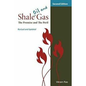 Shale Oil and Gas: The Promise and the Peril, Revised and Updated Second Edition, Paperback - Vikram Rao imagine