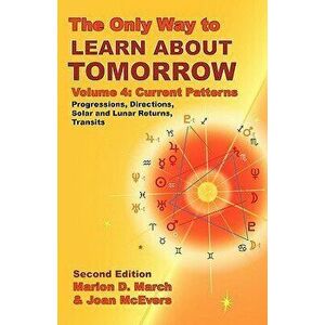 The Only Way to Learn about Tomorrow, Volume 4, Second Edition, Paperback - Marion D. March imagine