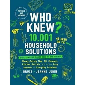 Who Knew' 10, 001 Household Solutions: Money-Saving Tips, DIY Cleaners, Kitchen Secrets, and Other Easy Answers to Everyday Problems, Hardcover - Bruce imagine