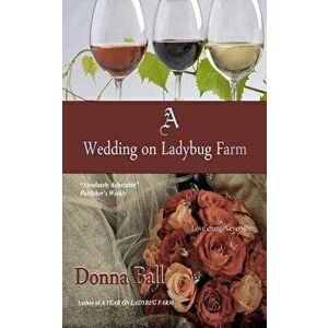 A Wedding on Ladybug Farm, Paperback - Donna Ball imagine