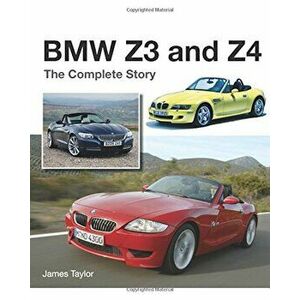 BMW Z3 and Z4: The Complete Story, Hardcover - James Taylor imagine