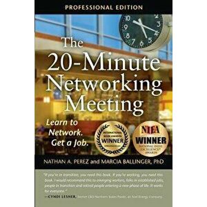 The 20-Minute Networking Meeting - Professional Edition: Learn to Network. Get a Job., Paperback - Nathan A. Perez imagine