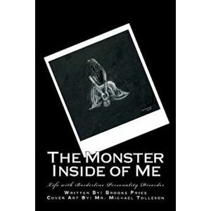 The Monster Inside of Me: Life with Borderline Personality Disorder, Paperback - Brooke Price imagine