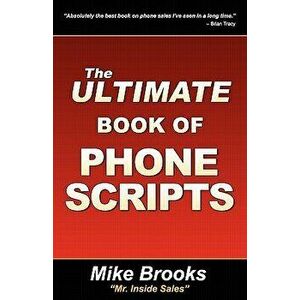The Ultimate Book of Phone Scripts, Paperback - Mike Brooks imagine