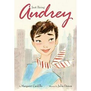Just Being Audrey, Hardcover - Margaret Cardillo imagine