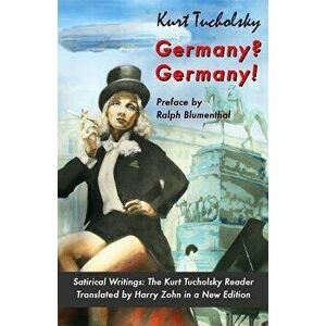 Germany' Germany!: Satirical Writings: The Kurt Tucholsky Reader, Paperback - Kurt Tucholsky imagine