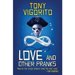 Love and Other Pranks, Paperback - Tony Vigorito imagine