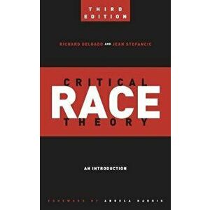 Critical Race Theory (Third Edition): An Introduction, Paperback - Richard Delgado imagine