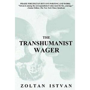 The Transhumanist Wager, Paperback - Zoltan Istvan imagine