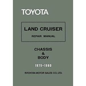 Toyota Land Cruiser Repair Manual - Chassis & Body - 1975-1980, Paperback - Toyota Motor Sales Co imagine