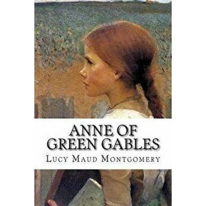 Ann of Green Gables, Paperback - Lucy Maud Montgomery imagine
