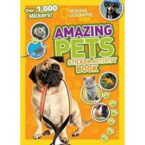 Amazing Pets Sticker Activity Book, Paperback - NationalGeographic Kids imagine